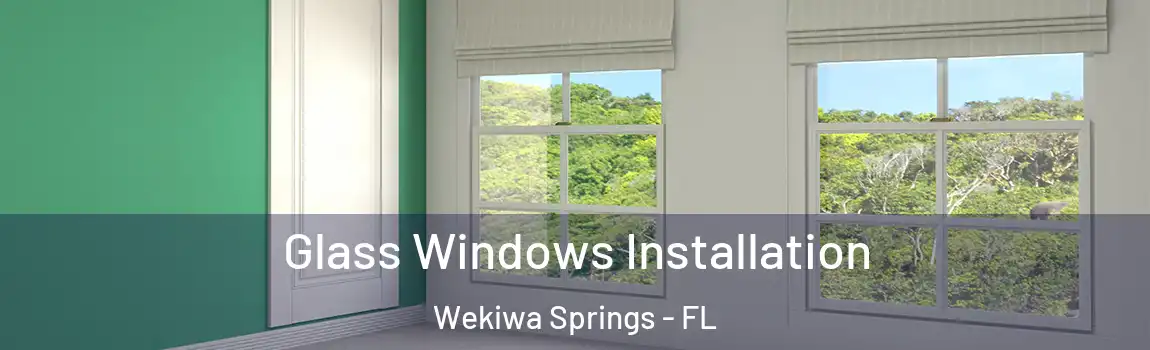 Glass Windows Installation Wekiwa Springs - FL